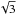 \hbox{${\sqrt{3}}$}