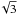 \hbox{$\!\sqrt{3}$}