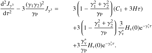 \begin{eqnarray} \label{eq::DiffJGtot} \frac{{\rm d}^{2}\JGb}{{\rm d}\tau^{2}}-3\frac{(\Ga\Gb)^{2}}{\Gp}\JGb=\ &&3\left(1-\frac{\Ga^{2}+\Gb^{2}}{\Gp}\right)(\Ca+3H\tau)\nonumber\\ &&+3\left(1-\frac{\Ga^{2}+\Gb^{2}}{\Gp}\right)\frac{3}{\Gv^*}\Hv(0){\rm e}^{-\Gv^*\tau}\nonumber\\ &&+3\frac{\Gv^*}{\Gp}\Hv(0){\rm e}^{-\Gv^*\tau} . \end{eqnarray}