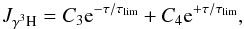 \begin{equation} J_{\rm\gamma^{3}H}=\Cc {\rm e}^{-\tau/\taulim}+\Cd {\rm e}^{+\tau/\taulim} , \end{equation}