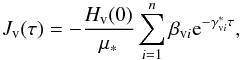 \begin{equation} J_{\rm v}(\tau)=-\frac{H_{\rm v}(0)}{\mu_{*}}\sum_{i=1}^{n}\beta_{\rm v \it i}{\rm e}^{-\gamma_{\rm v\it i}^{*}\tau} , \end{equation}