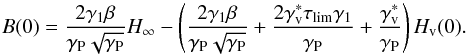 \begin{equation} B(0)=\frac{2\Ga\beta}{\Gp\sqrt{\Gp}}H_{\infty}-\left(\frac{2\Ga\beta}{\Gp\sqrt{\Gp}}+\frac{2\Gv^{*}\taulim\Ga}{\Gp}+\frac{\Gv^{*}}{\Gp}\right)\Hv(0) . \end{equation}
