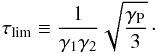 \begin{equation} \taulim\equiv\frac{1}{\Ga\Gb}\sqrt{\frac{\Gp}{3}} \cdot \label{eq::taulim} \end{equation}