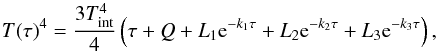 \begin{equation} T(\tau)^{4}=\frac{3\tint^{4}}{4}\left(\tau+Q+L_{1}{\rm e}^{-k_{1}\tau}+L_{2}{\rm e}^{-k_{2}\tau}+L_{3}{\rm e}^{-k_{3}\tau}\right) , \end{equation}