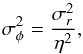 \begin{equation} \sigma_{\phi}^2 = \frac{\sigma_r^2}{\eta^2} , \end{equation}