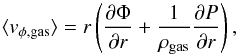 \begin{equation} \langle v_{\rm \phi,gas} \rangle = r \left( \frac{\partial \Phi}{\partial r}+ \frac{1}{\rho_{\rm gas}} \frac{\partial P}{\partial r} \right), \end{equation}
