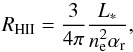 \begin{equation} R_{\rm HII} = \frac{3}{4\pi} \frac{L_*}{n_{\rm e}^2 \alpha_{\rm r}} , \end{equation}
