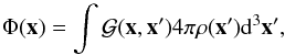 \begin{equation} \Phi(\vec{x})=\int \mathcal{G}(\vec{x},\vec{x}')4\pi \rho(\vec{x}'){\rm d}^3\vec{x}', \end{equation}