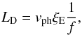 \begin{equation} \label{eq:TVG} L_{\rm D}=v_{\rm ph}\xi_{\rm E}\frac{1}{f}, \end{equation}