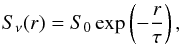 \begin{equation} S_\nu(r)=S_{0} \exp\left(-\frac{r}{\tau}\right), \label{Bright} \end{equation}