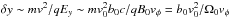 \hbox{$\delta y \sim mv^2/qE_y \sim mv_0^2b_0c/qB_0v_\phi=b_0v_0^2/\Omega_0v_\phi$}