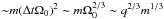 \hbox{${\sim} m(\Delta t\Omega_0)^2 \sim m\Omega_0^{2/3} \sim q^{2/3}m^{1/3}$}