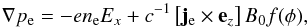 \begin{eqnarray*} \nabla p_{\rm e} = - en_{\rm e} E_x + c^{ - 1} \left[ {{\vec j}_{\rm e} \times {\vec e}_z } \right]B_0 f(\phi ), \end{eqnarray*}