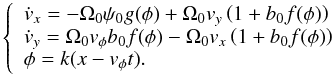 \begin{eqnarray*} \begin{array}{l} \left\{ \begin{array}{l} \dot v_x = - \Omega_0\psi _0 g(\phi ) + \Omega_0v_y \left( {1 + b_0 f(\phi )} \right) \\ \dot v_y = \Omega_0v_\phi b_0 f(\phi ) - \Omega_0v_x \left( {1 + b_0 f(\phi )} \right) \\ \phi = k(x - v_\phi t). \\ \end{array} \right. \\ \end{array} \end{eqnarray*}
