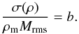 \begin{equation} \frac{\sigma(\rho)}{\rho_{\mathrm{m}} M_{\mathrm{rms}}} = b. \label{eq:dens-machnumber} \end{equation}