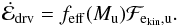 \appendix \setcounter{section}{1} \begin{equation} \dot{\cal E}_{\mathrm{drv}} = f_{\mathrm{eff}}(M_{\mathrm{u}}){\cal F}_{\mathrm{e_{\mathrm{kin}},u}}. \label{eq:def_feff} \end{equation}