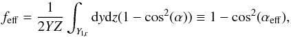 \appendix \setcounter{section}{1} \begin{equation} f_{\mathrm{eff}} = \frac{1}{2 Y Z}\int_{Y_{\mathrm{l,r}}} {\rm d}y {\rm d}z (1 - \cos^{2}(\alpha)) \equiv 1 - \cos^{2}(\alpha_{\mathrm{eff}}), \label{eq:a_feff} \end{equation}