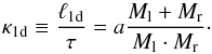 \begin{equation} \kappa_{\mathrm{1d}} \equiv \frac{\ell_{\mathrm{1d}}}{\tau} = a \frac{M_{\rm l} + M_{\rm r}}{M_{\rm l} \cdot M_{\rm r}}\cdot \label{eq:1d_kappa} \end{equation}