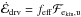 \hbox{$\dot{\cal E}_{\mathrm{drv}} = f_{\mathrm{eff}} {\cal F}_{\mathrm{e_{\mathrm{kin}},u}}$}