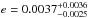 \hbox{$e = 0.0037^{+ 0.0036}_{-0.0025}$}
