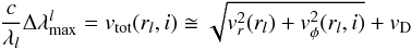 \begin{equation} \frac{c}{\lambda_l} \Delta \lambda^l_\text{max} = v_{\rm tot}(r_l,i) \cong \sqrt{v_r^2(r_l) + v_\phi^2(r_l,i)} + v_\text{D} \label{eq:vtotLFR} \end{equation}
