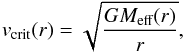 \begin{equation} v_\text{crit}(r) = \sqrt{\frac{G M_\text{eff}(r)}{r}}, \end{equation}
