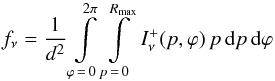 \begin{equation} f_\nu = \frac{1}{d^2}\int\limits_{\varphi\,=\,0}^{2\pi}\int\limits_{p\,=\,0}^{R_\text{max}}\, I_\nu^+(p,\varphi)\, p \, \mathrm{d} p \, \mathrm{d} \varphi \label{eq:specstar} \end{equation}