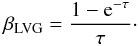 \begin{equation} \beta_{\mathrm{LVG}} = \frac{1 - {\rm e}^{-\tau}}{\tau}\cdot \end{equation}