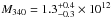 \hbox{$M_{340} = 1.3^{+0.4}_{-0.3}\times 10^{12}$}