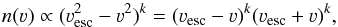 \begin{equation} \label{eq:S07} n(\varv)\propto(\varv_\mathrm{esc}^2-\varv^2)^k = (\varv_\mathrm{esc}-\varv)^k(\varv_\mathrm{esc}+\varv)^k, \end{equation}
