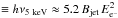 \hbox{$\equiv h\nu_{\rm 5~keV} \approx 5.2 \,B_{\rm jet}\,E_{\rm e^{-}}^{2}\, $}