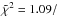 \hbox{$\tilde\chi^2 = 1.09 / $}