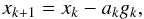 \begin{equation} x_{k+1} = x_{k} - a_k g_k, \end{equation}
