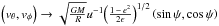 \hbox{$\br{v_{\theta},v_{\phi}} \to\sqrt{\frac{GM}{R}}u^{-1}{\br{\frac{1\,-\,e^2}{2\e}}^{1/2}}\br{\sin{\psi},\cos{\psi}}$}