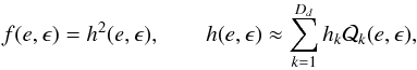 \begin{equation} \label{eq:expansion}f(e,\e)=h^2(e,\e),\qquad h(e,\e)\approx \sum_{k=1}^{D_d}h_k \q_k(e,\e), \end{equation}
