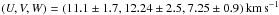 \hbox{$ \br{U,V,W}=\br{11.1\pm1.7, 12.24\pm2.5, 7.25\pm0.9}\km\,\sec^{-1}$}