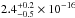 \hbox{$2.4^{+0.2}_{-0.5}\times 10^{-16}$}