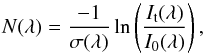 \begin{equation} N(\lambda)= \frac{- 1}{\sigma(\lambda)} \ln \left( \frac{I_{\rm t}(\lambda)}{I_0(\lambda)} \right), \end{equation}