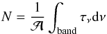 \begin{equation} N= \frac{1}{\mathcal{A}} \int_{\rm band} \tau_{\nu}{\rm d}{\nu} \label{1} \end{equation}