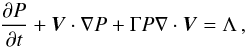 \begin{equation} \label{eqEnerg} \frac{\partial P}{\partial t} + \boldsymbol V \cdot \nabla P + \Gamma P \nabla \cdot \boldsymbol V = \Lambda\,, \end{equation}