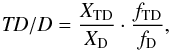\appendix \setcounter{section}{1} \begin{equation} {\it TD/D} = \frac{X_{\rm TD}}{X_{\rm D}}\cdot \frac{f_{\rm TD}}{f_{\rm D}}, \label{eq:tdd} \end{equation}