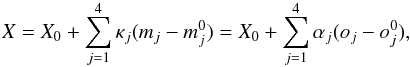 \appendix \setcounter{section}{2} \begin{equation} X = X_0 + \sum_{j=1}^{4}\kappa_{j}(m_{j}-m_{j}^{0}) = X_0 + \sum_{j=1}^{4}\alpha_{j}(o_{j}-o_{j}^{0}), \end{equation}
