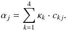 \appendix \setcounter{section}{2} \begin{equation} \alpha_{j} = \sum_{k=1}^{4} \kappa_{k} \cdot c_{kj}. \end{equation}