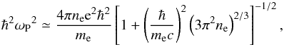 \begin{equation} \hbar^2 {\omega_{\rm P}}^2\simeq \frac{4\pi n_{\rm e} {\rm e}^2 \hbar^2}{m_{\rm e}}\left[1+\left(\frac{\hbar}{m_{\rm e} c}\right)^2 \left(3\pi^2n_{\rm e}\right)^{2/3}\right]^{-1/2}, \end{equation}