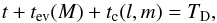 \begin{equation} t+t_{\rm ev}(M)+t_{\rm c}(l,m)=T_{\rm D}, \label{eq:time} \end{equation}