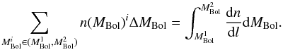\begin{equation} \sum_{M_{\rm Bol}^i\in (M_{\rm Bol}^1,M_{\rm Bol}^2)} n(M_{\rm Bol})^i \Delta M_{\rm Bol}= \int_{M_{\rm Bol}^1}^{M_{\rm Bol}^2} \frac{{\rm d}n}{{\rm d}l} {\rm d}M_{\rm Bol}. \label{eq:norm2} \end{equation}