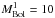 \hbox{$M_{\rm Bol}^1=10$}