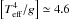 \hbox{$ \left [ \Teffe^{4}/g \right ] \simeq 4.6 $}