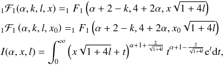 \begin{eqnarray} \label{steepint} && _1\mathcal F_1(\alpha,k,l,x)= _1F_1\left(\alpha+2-k,4+2\alpha,x\sqrt{1+4l}\right)\nonumber\\ && _1\mathcal F_1\left(\alpha,k,l,x_0\right)= _1F_1\left(\alpha+2-k,4+2\alpha,x_0\sqrt{1+4l}\right)\nonumber\\ &&I(\alpha,x,l)=\int_0^\infty\left(x\sqrt{1+4l}+t\right)^{\alpha+1+\frac{2}{\sqrt{1+4l}}}t^{\alpha+1-\frac{2}{\sqrt{1+4l}}}{\rm e}^{t}{\rm d}t, \end{eqnarray}