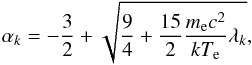 \begin{equation} \alpha_k=-\frac{3}{2}+\sqrt{\frac{9}{4}+\frac{15}{2}\frac{m_{\rm e}c^{2}}{kT_{\rm e}}\lambda_k}, \label{specindex} \end{equation}